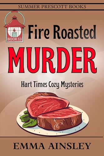 Fire Roasted Murder (Hart Times Cozy Mysteries Book 13)