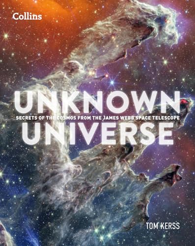 Unknown Universe: Discover hidden wonders from deep space unveiled by the James Webb Space Telescope (Kindle Edition)