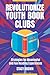 Revolutionize Youth Book Clubs by Stacy   Brown