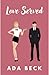Love Served by Ada Beck