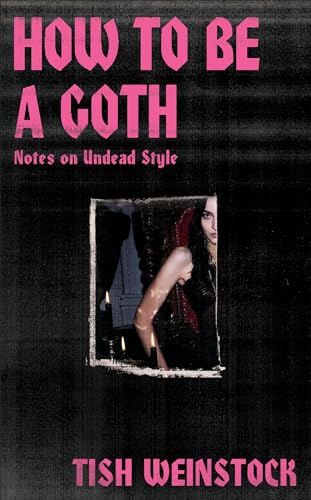 How to Be a Goth: Your A-Z of Undead Style (Kindle Edition)