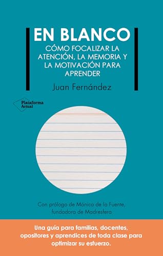En blanco: Cómo focalizar la atención, la memoria y la motivación para aprender (Spanish Edition)