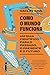 Como o mundo funciona: Um guia científico para o passado, o presente e o futuro (Portuguese Edition)