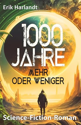 1000 Jahre: Science-Fiction-Roman (Das 1000-jährige Reich 1)