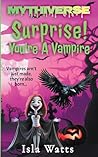 Surprise! You're A Vampire by Isla Watts