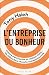 L'entreprise du bonheur: Culture d’entreprise et relation client : les piliers de la réussite entrepreneuriale