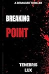 Breaking Point: A Deranged Thriller
