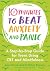 10 Minutes to Beat Anxiety and Panic: A Step-by-Step Guide for Teens Using CBT and Mindfulness (10 Minutes to Better Mental Health)