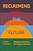 Reclaiming the Future: A Be...