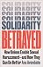 Solidarity Betrayed: How Un...