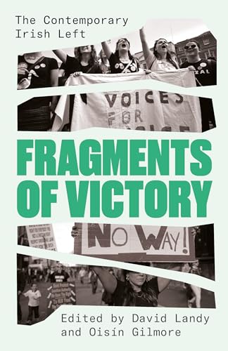 Fragments of Victory: The Contemporary Irish Left (Paperback)