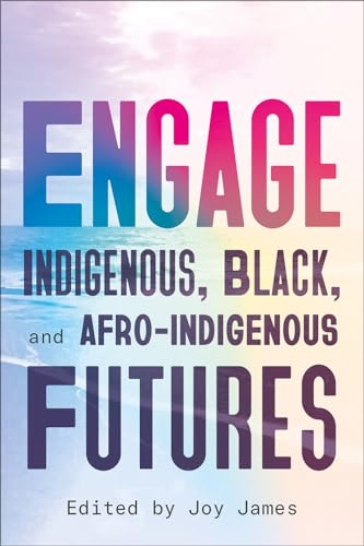 ENGAGE: Indigenous, Black, and Afro-Indigenous Futures (Paperback)