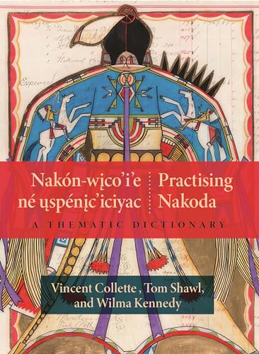 Nakón-wico’i’e né uspénic’iciyac / Practising Nakoda: A Thematic Dictionary (Paperback)