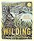 Wilding: How to Bring Wildlife Back - An Illustrated Guide