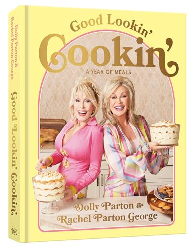 Good Lookin' Cookin': A Year of Meals - A Lifetime of Family, Friends, and Food [A Cookbook] (Hardcover)