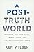 A Post-Truth World: Politics, Polarization, and a Vision for Transcending the Chaos