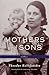 Mothers and Sons: A Memoir