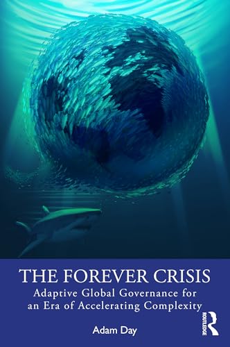 The Forever Crisis: Adaptive Global Governance for an Era of Accelerating Complexity (Paperback)