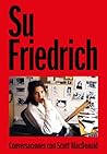 Su Friedrich: Con...