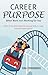 Career Purpose: When Work I...