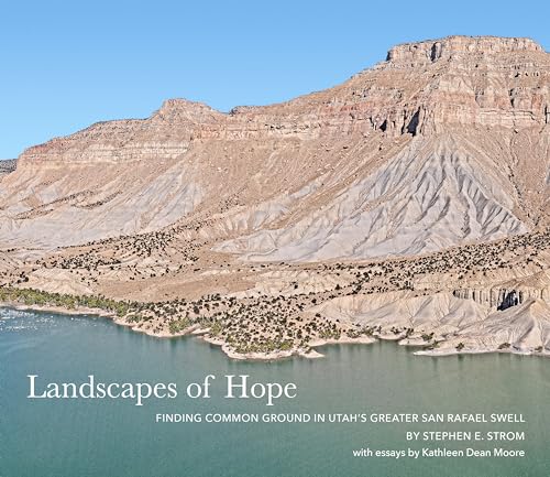 Landscapes of Hope: Finding Common Ground in Utah’s Greater San Rafael Swell (Hardcover)
