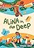 Alina in the Deep by Shenaaz G. Nanji
