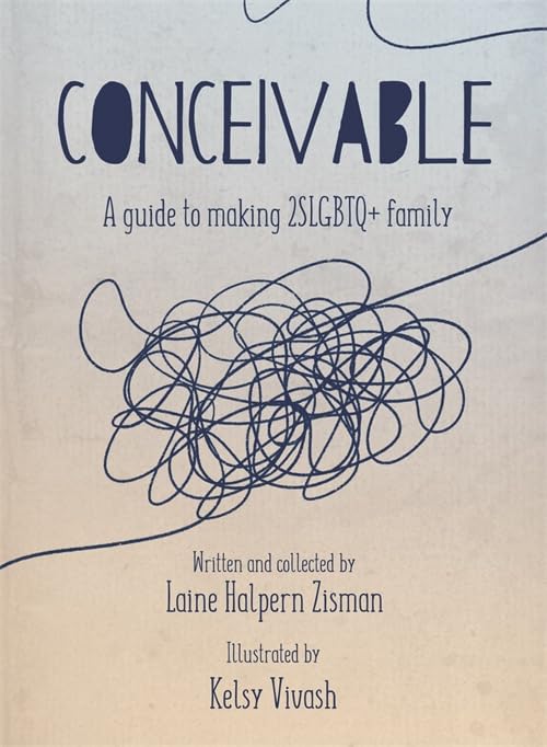 Conceivable: A Guide to Making 2SLGBTQ+ Family (Paperback)