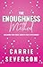 The Enoughness Method: Reclaiming Your Power, Worth, and Peace After Burnout