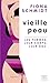Vieille peau: Les femmes, leur corps, leur âge