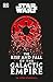 Star Wars The Rise and Fall of the Galactic Empire