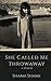 She Called Me Throwaway: A ...