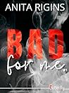Bad for me