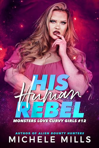 His Human Rebel (Monsters Love Curvy Girls, #12)