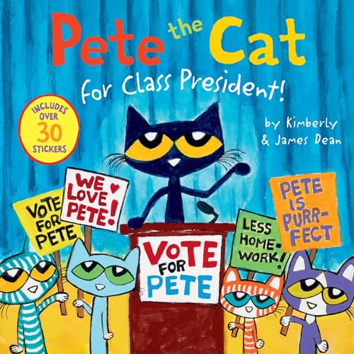 Pete the Cat for Class President!: Includes Over 30 Stickers! (Paperback)