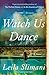 Watch Us Dance: A Novel (In the Country of Others, 2)
