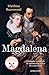 Magdalena: Historische roman over de uitzonderlijke vrouw die Leiden redde (Dutch Edition)