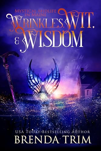 Wrinkles, Wit, & Wisdom (Mystical Midlife in Maine, #15; Midlife Mysteries & Magic, #47)