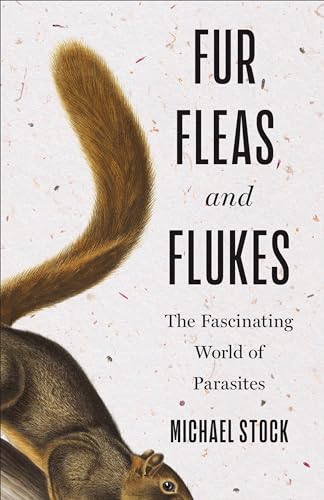 Fur, Fleas, and Flukes: The Fascinating World of Parasites (Hardcover)
