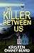 The Killer Between Us by Kristen Chaney Beard
