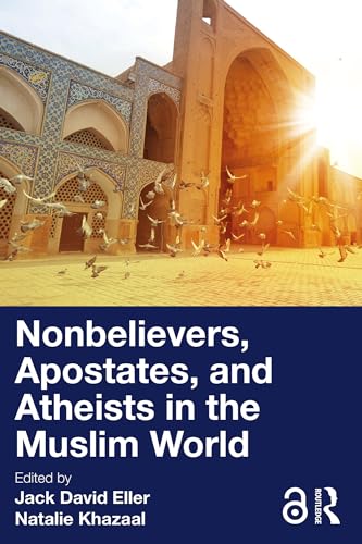 Nonbelievers, Apostates, and Atheists in the Muslim World (Kindle Edition)