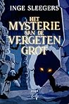 Het mysterie van de Vergeten Grot by Inge Sleegers