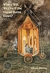 Where Will We Live If the House Burns Down? by Allison Blevins
