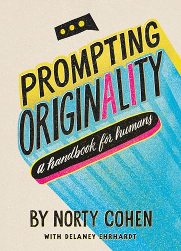 Prompting Originality: The A.I. Handbook for Humans (Paperback)