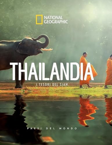 THAILANDIA - I TESORI DEL SIAM (PAESI DEL MONDO) NATIONAL GEOGRAPHIC