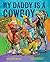 My Daddy Is a Cowboy by Stephanie Seales