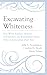 Excavating Whiteness by Julie L. Pennington