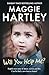 Will You Help Me? by Maggie Hartley
