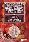 Manual for Night-Time Emergencies for Pediatric Hematology-Oncology Fellows