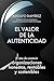 El valor de la autenticidad: El reto de construir organizaciones honestas, rentables y sostenibles