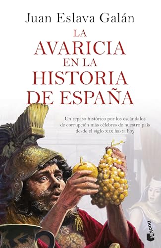 La avaricia en la historia de España: Un repaso histórico por los escándalos de corrupción más célebres de nuestro país desde el siglo XIX hasta hoy (Mass Market Paperback)